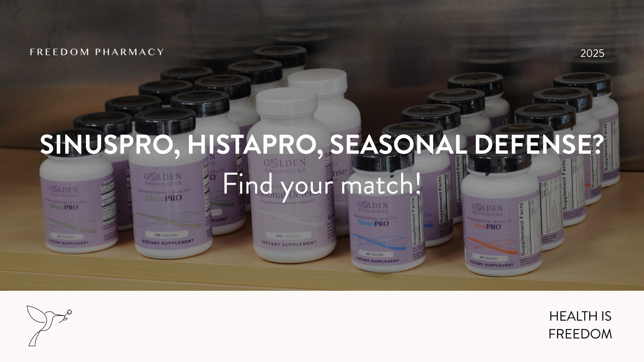 A variety of Golden Provisions supplement bottles, including SinusPRO, HistaPRO, and Seasonal Defense, displayed on a wooden shelf. The overlay text reads, "SinusPRO, HistaPRO, Seasonal Defense? Find your match!", promoting sinus and allergy relief supplements from Freedom Pharmacy.